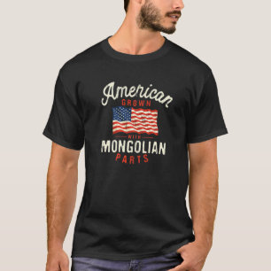 American Grown with Mongolian Parts Patriotic Nati T-Shirt