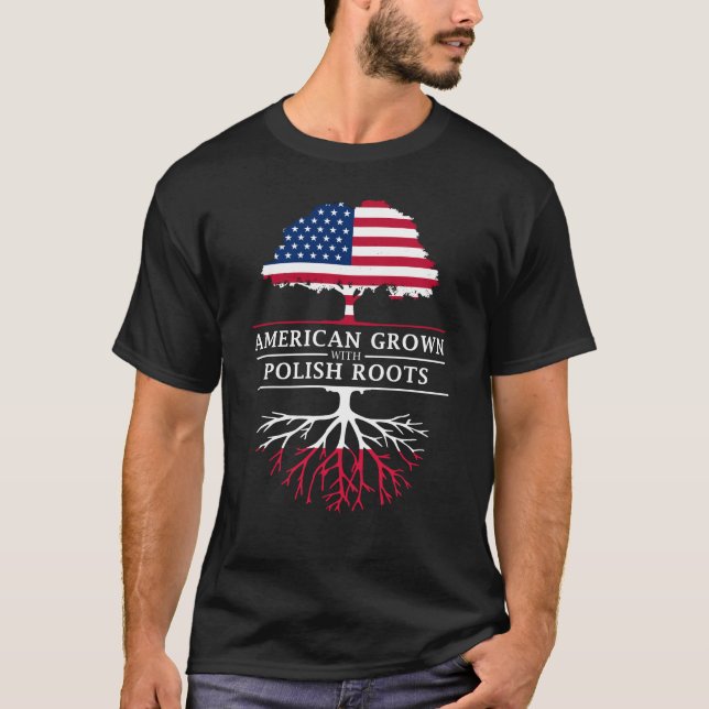 American Grown with Polish Roots   Poland Design T-Shirt (Front)