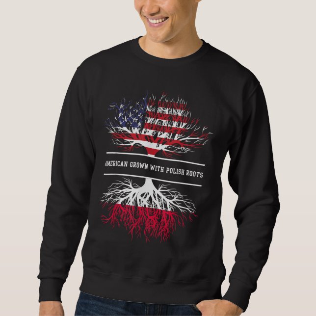 American Grown With Polish Roots Poland Polska Pol Sweatshirt (Front)