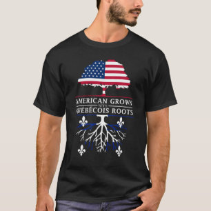 American Grown with Quebecois Roots Quebec T-Shirt