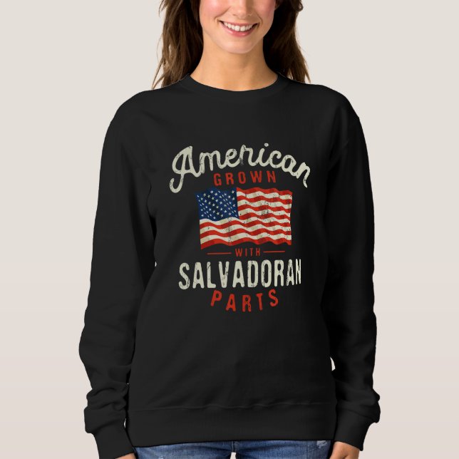 American Grown with Salvadoran Parts Patriotic Nat Sweatshirt (Front)