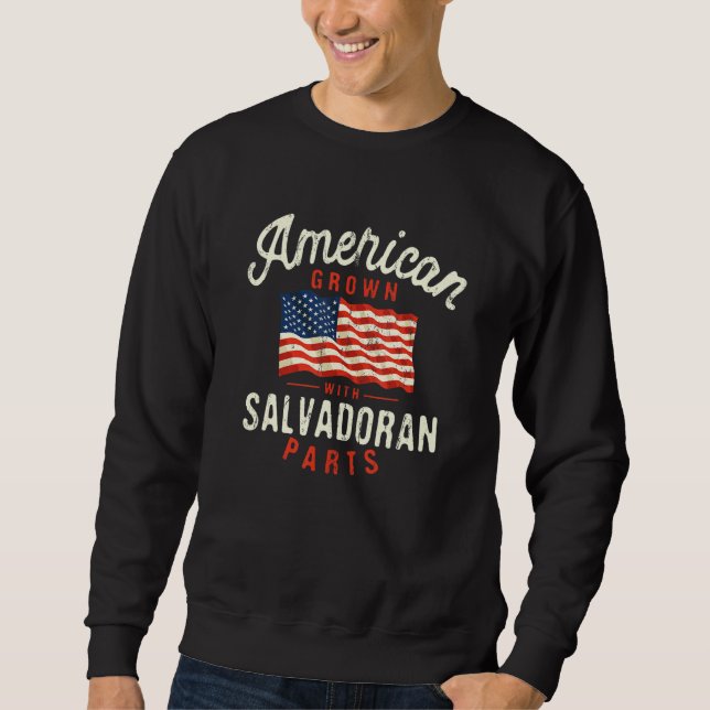 American Grown with Salvadoran Parts Patriotic Nat Sweatshirt (Front)