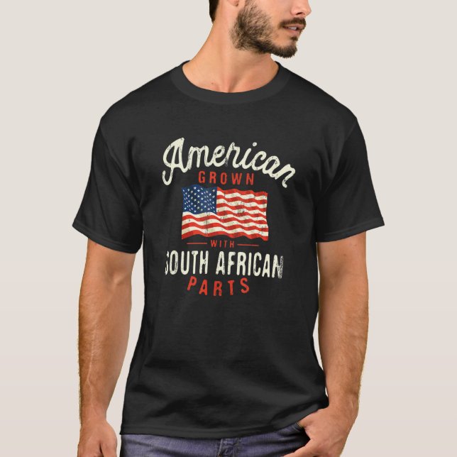 American Grown with South African Parts Patriotic_ T-Shirt (Front)