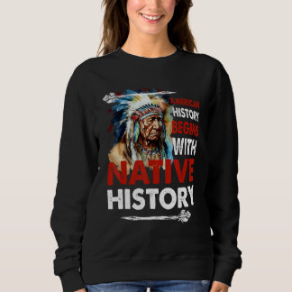 American History Began With Native History Sweatshirt