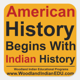 American History Begins With Indian History - Yell Square Sticker