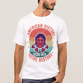 American History Begins with Native History T-Shirt