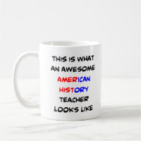 american history teacher, awesome