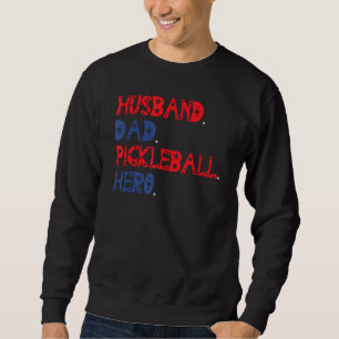 American Husband Dad PickleBall Hero Father s Day Sweatshirt