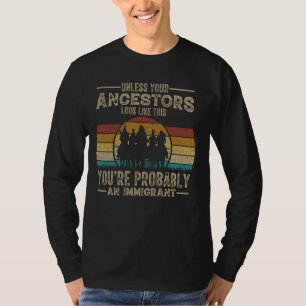 American Indian You're Probably An Immigrant Nativ T-Shirt