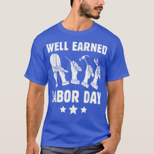 American Labour Day Well Earned Labour Day Happy L T-Shirt