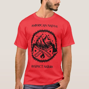 American native respect nature T-Shirt