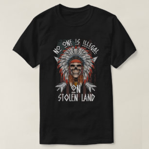 American - No One Is Illegal On Stolen Land   T-Shirt