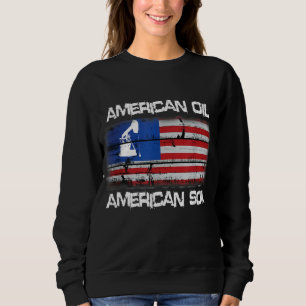 American Oil American Soil Flag Pride Sweatshirt