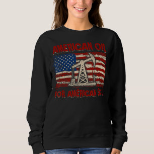 American Oil For American Soil Us Flag Sweatshirt