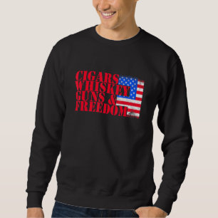 American Patriots  Cigars Whiskey Guns Freedom Sweatshirt