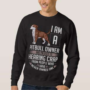 American Pitbull Terrier Dog  Puppies Owner   1 Sweatshirt