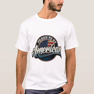 American Proud to be American - Motivational quote T-Shirt