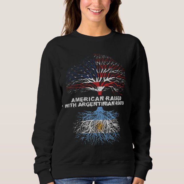 American Raised with Argentinian Roots Argentina Sweatshirt (Front)