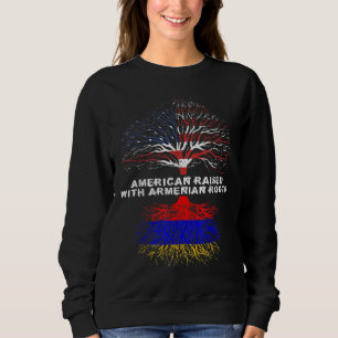 American Raised with Armenian Roots Armenia Sweatshirt
