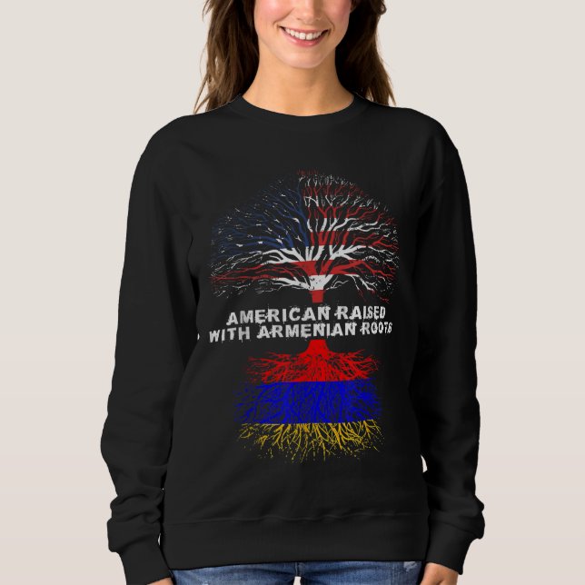 American Raised with Armenian Roots Armenia Sweatshirt (Front)