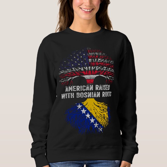 American Raised with Bosnian Roots Bosnia Sweatshirt (Front)