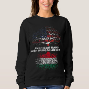 American Raised with Hungarian Roots Hungary Sweatshirt