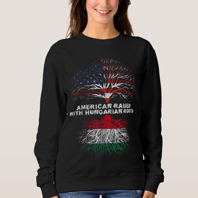 American Raised with Hungarian Roots Hungary Sweatshirt (Front)