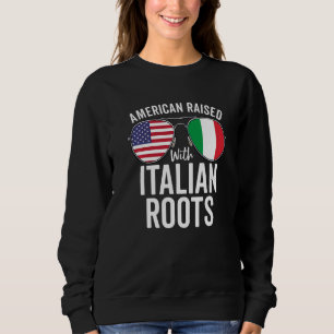 American Raised With Italian Roots Usa Italy Flag Sweatshirt
