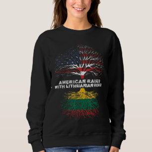 American Raised with Lithuanian Roots Lithuania Sweatshirt