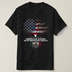 American Raised with Mexican Roots USA heritage T-Shirt