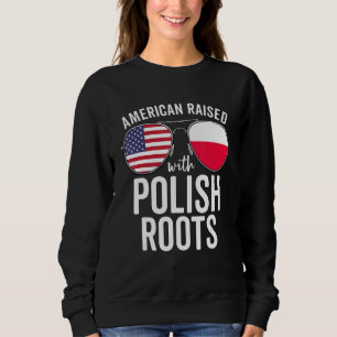 American Raised With Polish Roots Usa Poland Flag Sweatshirt