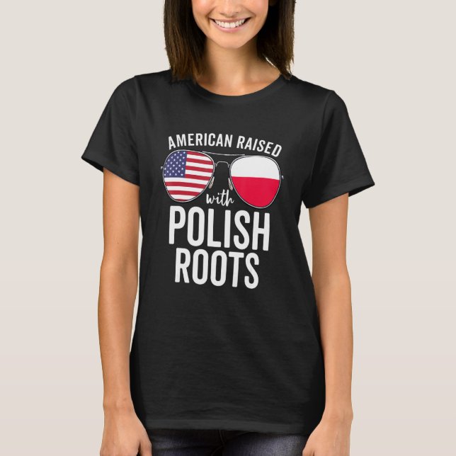 American Raised With Polish Roots Usa Poland Flag T-Shirt (Front)