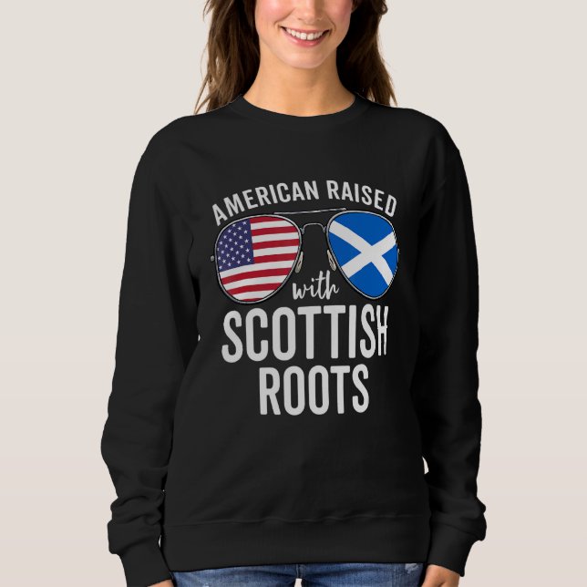 American Raised With Scottish Roots Usa Scotland F Sweatshirt (Front)