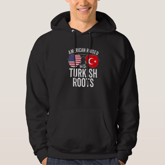 American Raised With Turkish Roots Usa Turkey Flag Hoodie (Front)