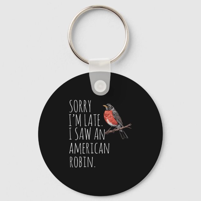 American Robin Bird Watching Lover Funny Sarcastic Key Ring (Front)