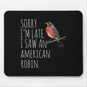 American Robin Bird Watching Lover Funny Sarcastic Mouse Pad