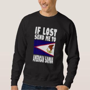 American Samoa Flag Design  If lost send me to Ame Sweatshirt