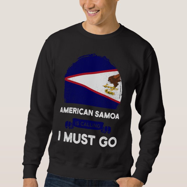 American Samoa Is Calling I Must Go Samoan Flag He Sweatshirt (Front)