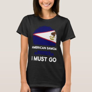 American Samoa Is Calling I Must Go Samoan Flag He T-Shirt