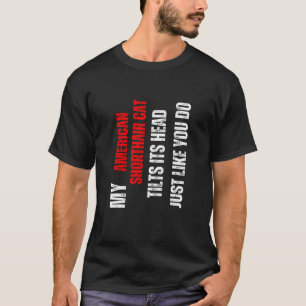 American Shorthair cat my American Shorthair cat t T-Shirt