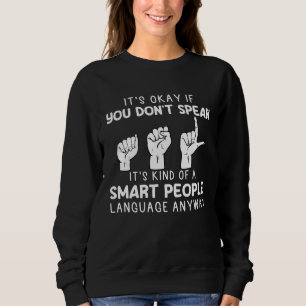 American Sign Language ASL Smart People Men Women Sweatshirt
