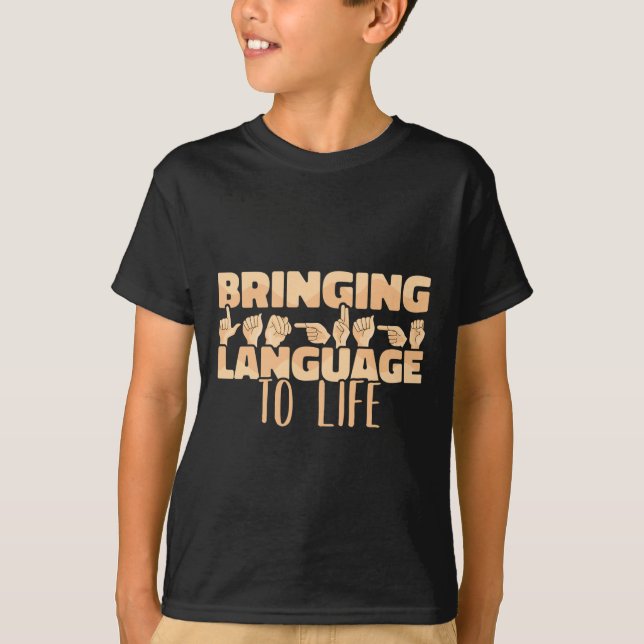 American Sign Language Bringing Language to Life A T-Shirt (Front)