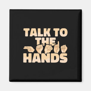 American Sign Language Talk To The Hands Magnet