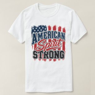 American Spirit Strong 4th of July Patriotic T-Shirt