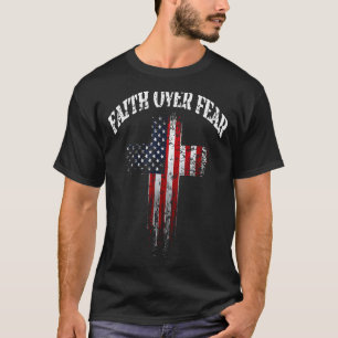 American Usa Flag Christian Cross Faith Over Fear T-Shirt