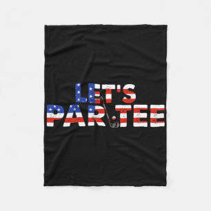 American Usa Flag Let's Par Tee Party Golf Funny 4 Fleece Blanket