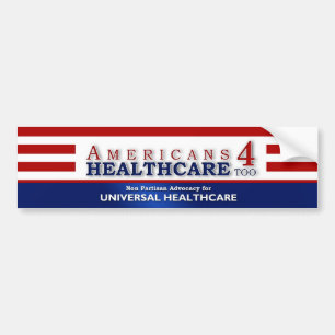 Americans 4 Healthcare Too - Bumper sticker