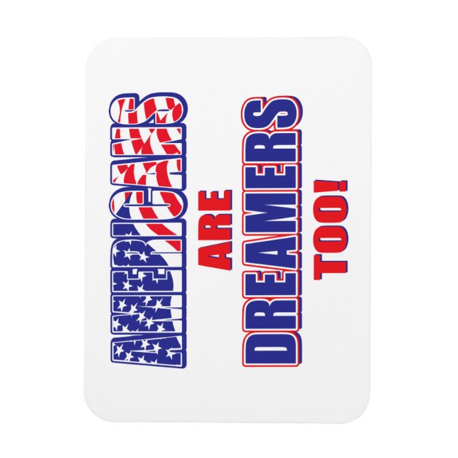 Americans are dreamers too magnet (Vertical)