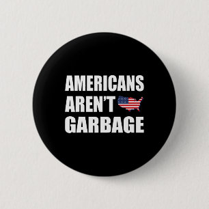 Americans Aren't Garbage Trump 2024 Tee Trump Supp 6 Cm Round Badge
