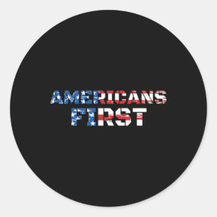 Americans First Proud American Patriotic Pro Trump Classic Round Sticker